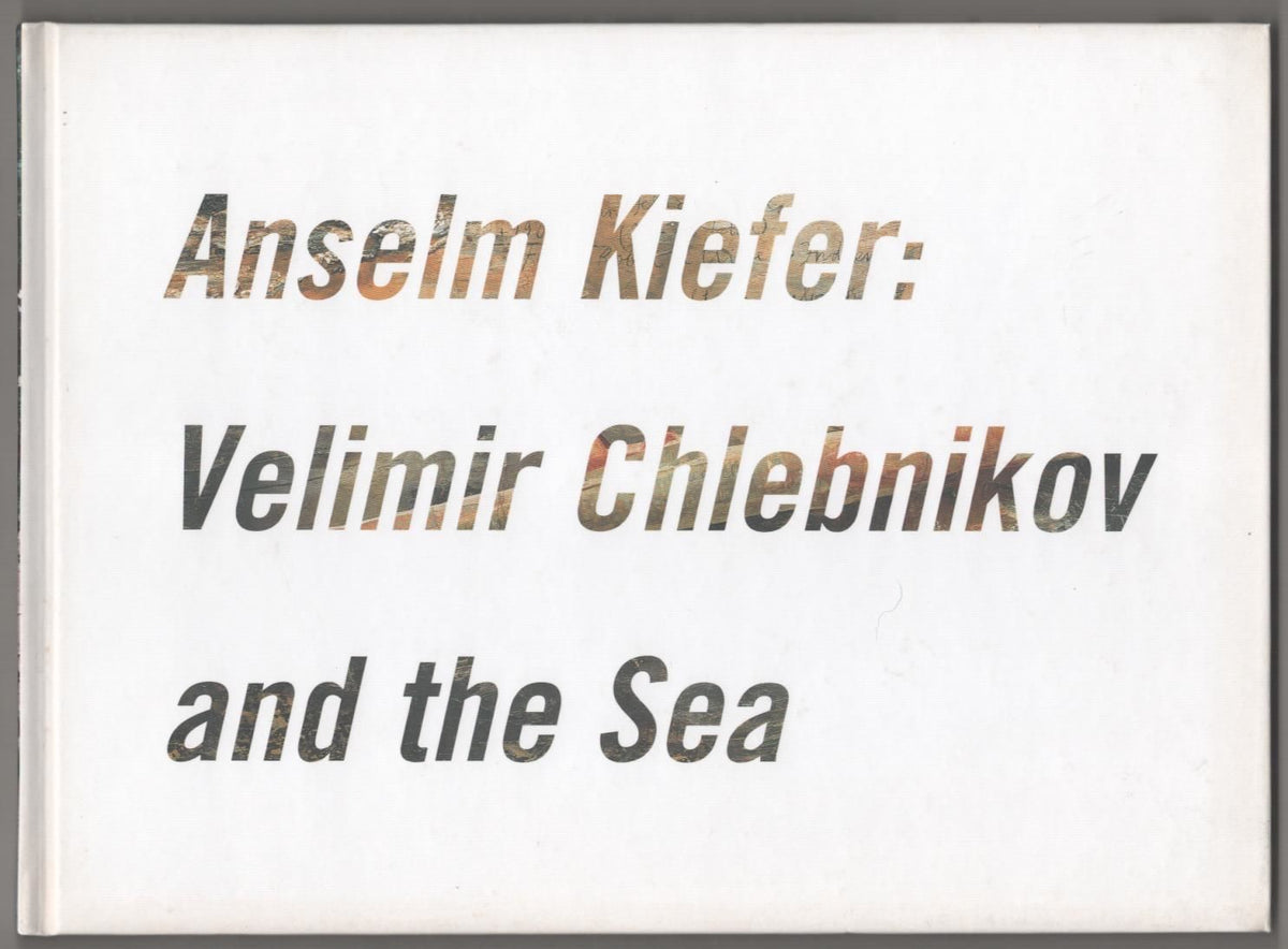 Anselm Kiefer: Velimir Chlebnikov and the Sea