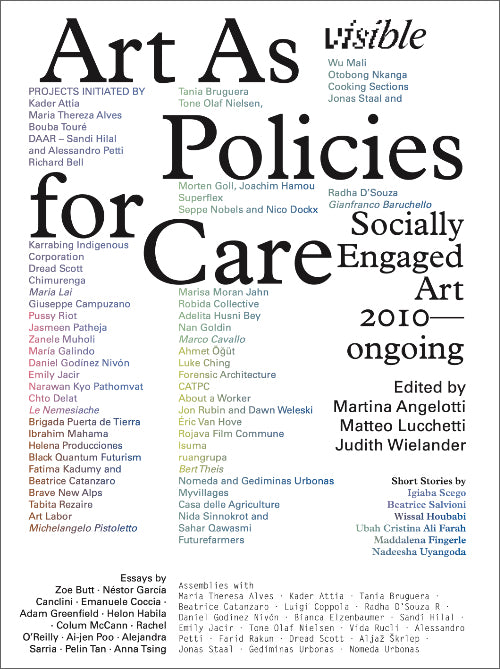 Visible: Art as Policies for Care Socially Engaged Art (2010–Ongoing)
