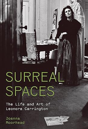 Surreal Spaces: The Life of Leonora Carrington