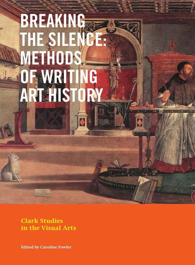 Breaking The Silence: Methods of Writing Art History Caroline Fowler