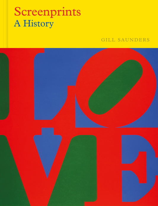 Screenprints:  A History  Gill Saunders