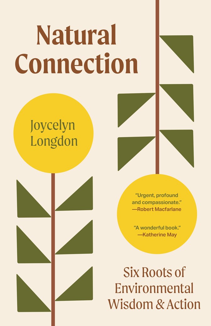 Natural Connection Six Roots of Environmental Wisdom & Action Joycelyn Longdon