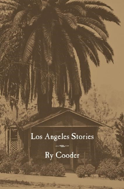Los Angeles Stories Ry Cooder