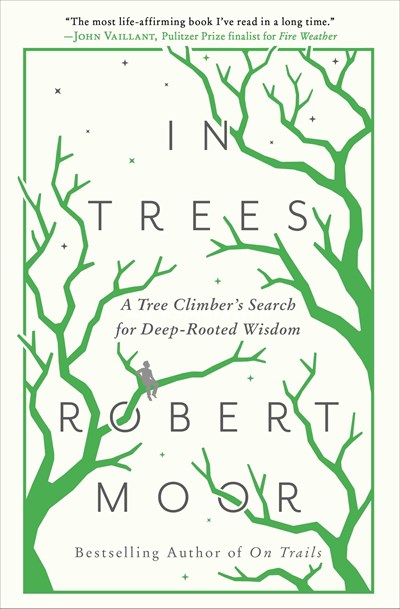 In Trees: An Exploration Robert Moor