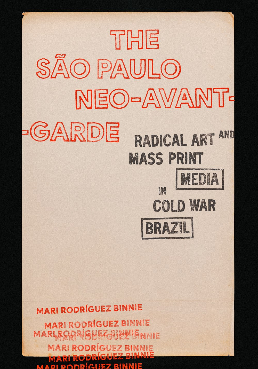 São Paulo Neo-Avant-Garde : Radical Art Mass Print Media Cold War Brazil Mari Rodríguez Binnie