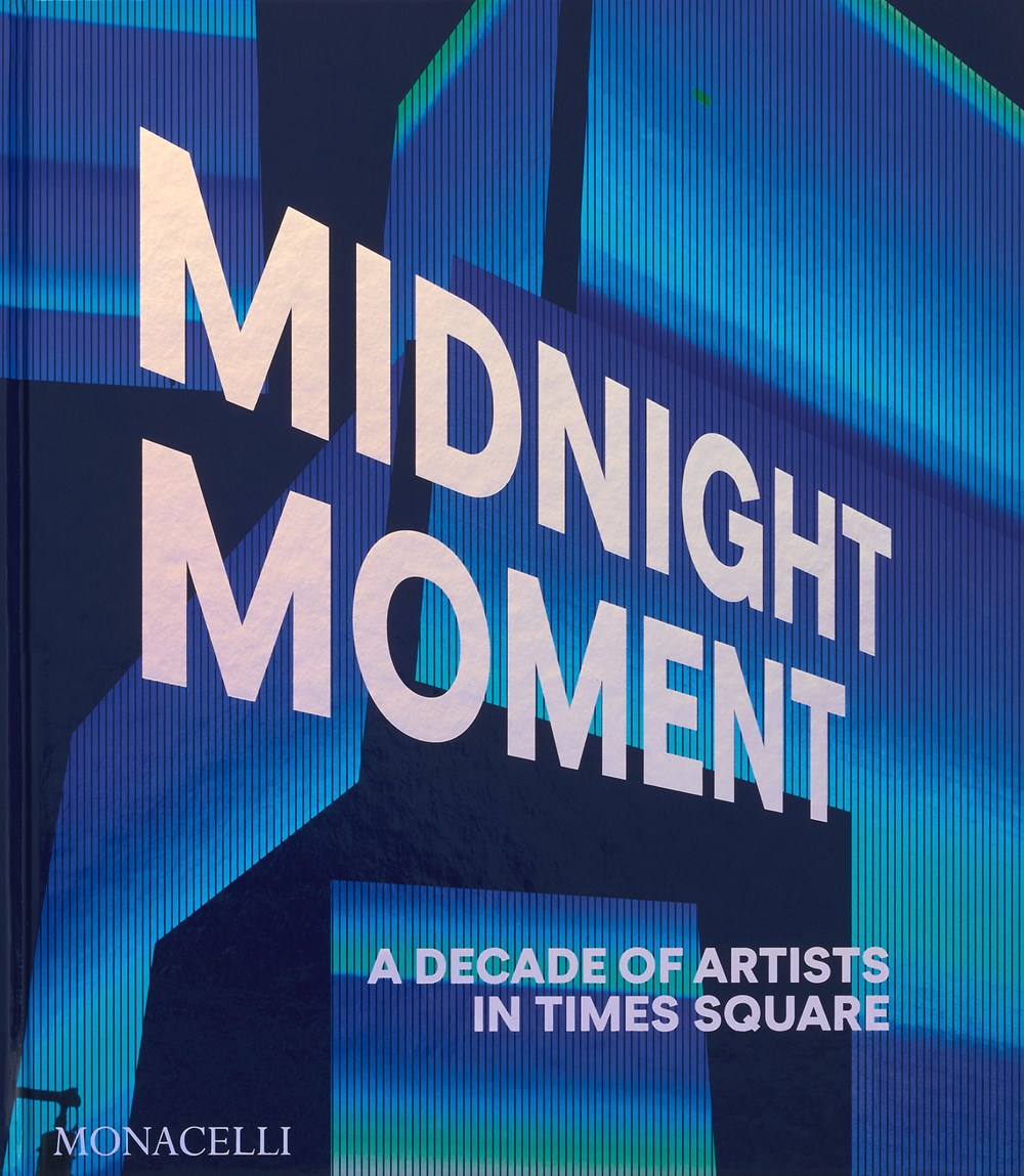 Midnight Moment : A Decade of Artists in Times Square