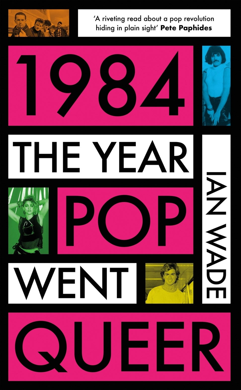 1984 The Year Pop Went Queer Ian Wade