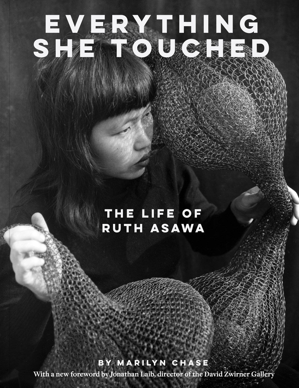 Everything She Touched : The Life of Ruth Asawa Marilyn Chase