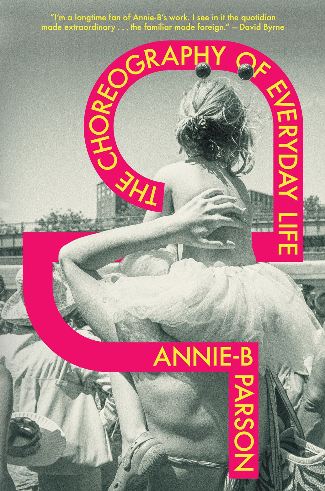 Choreography of Everyday Life by Annie-B Parson