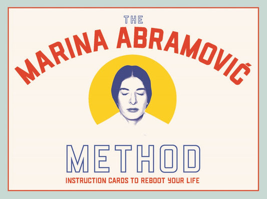 Marina Abramovic Method: Instruction Cards to Reboot Your Life