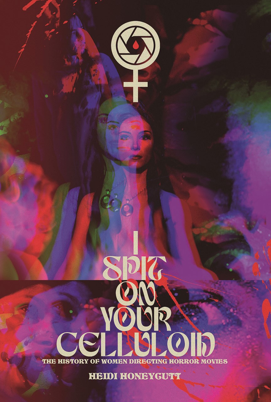 I Spit on Your Celluloid: The History of - Honeycutt, Heidi
