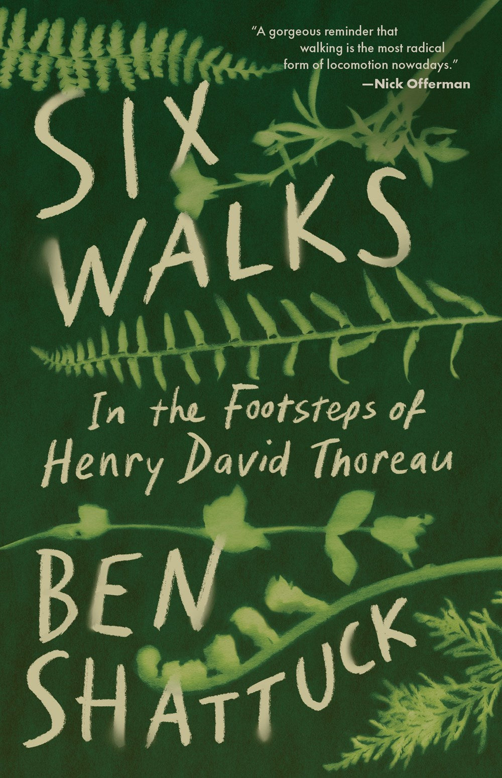 Six Walks : In the Footsteps of Henry David Thoreau Ben Shattuck