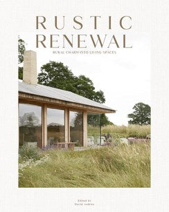 Rustic Renewal : Rural Charm into Living Spaces David Andreu