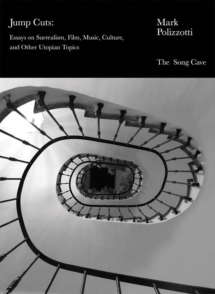 Jump Cuts : Essays on Surrealism, Film, Music, Culture, and Other Utopian Topics