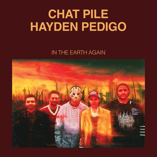 LP Chat Pile & Hayden Pedigo In The Earth Again