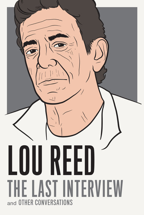 Lou Reed: The Last Interview Reed, Lou