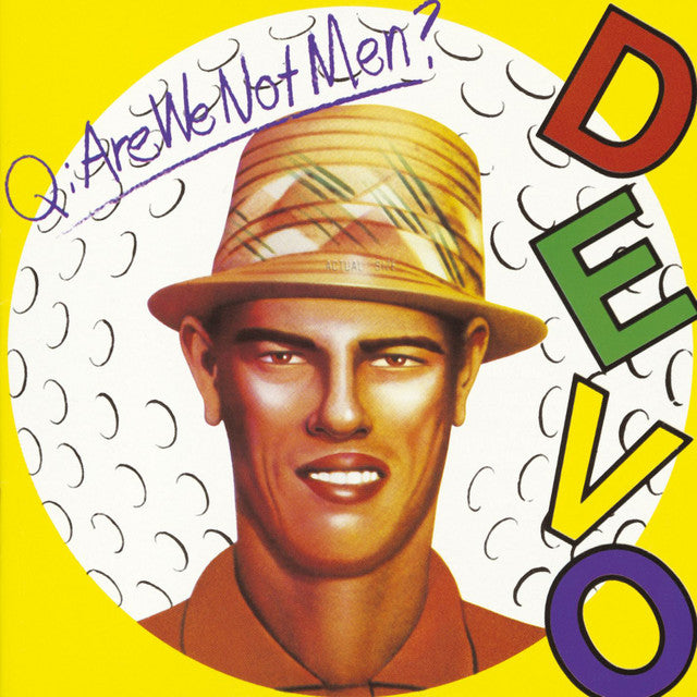 LP Devo Q. Are We Not Men? A: We Are Devo!