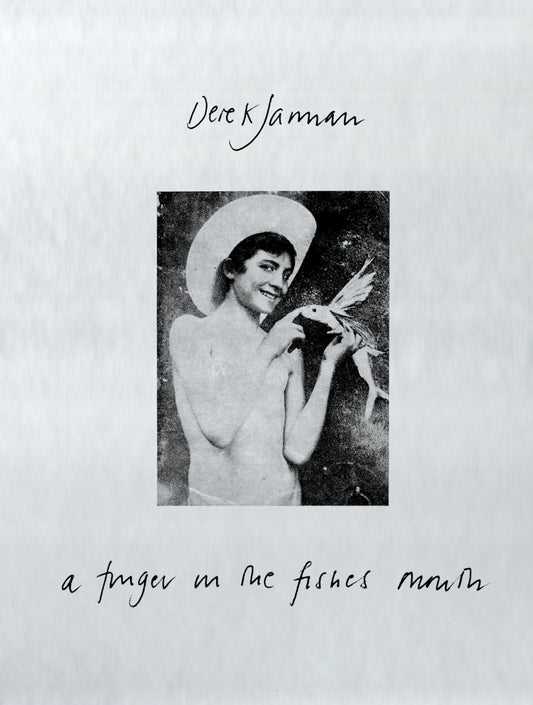 A Finger in the Fishes Mouth Derek Jarman