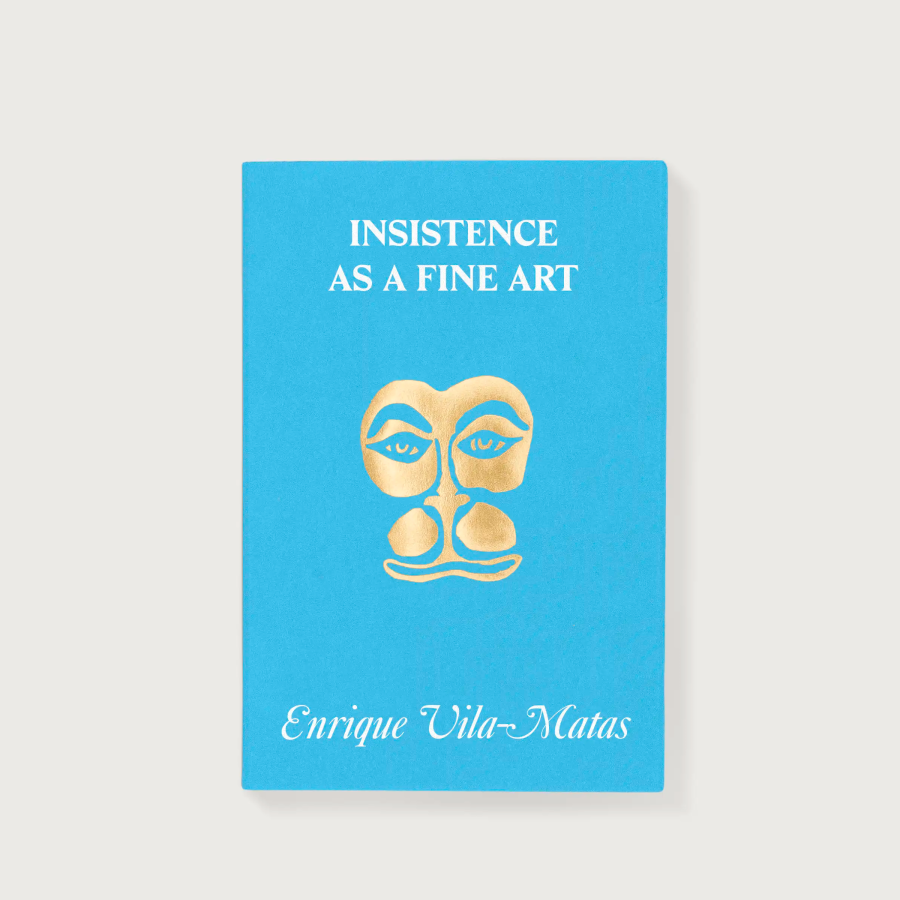 Insistence as a Fine Art  Enrique Vila-Matas