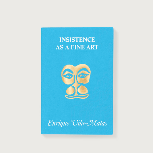 Insistence as a Fine Art  Enrique Vila-Matas