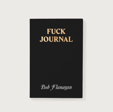 Fuck Journal  Bob Flanagan