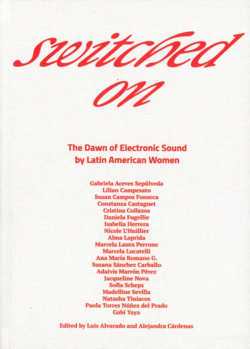 Switched On – The Dawn of Electronic Sound by Latin American Women