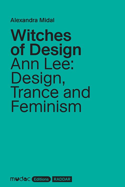 Witches of Design – Ann Lee: Design, Trance and Feminism