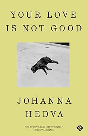 Your Love is Not Good: Johanna Hedva