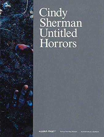 Cindy Sherman: Untitled Horrors