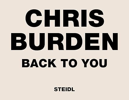 Back To You Chris Burden