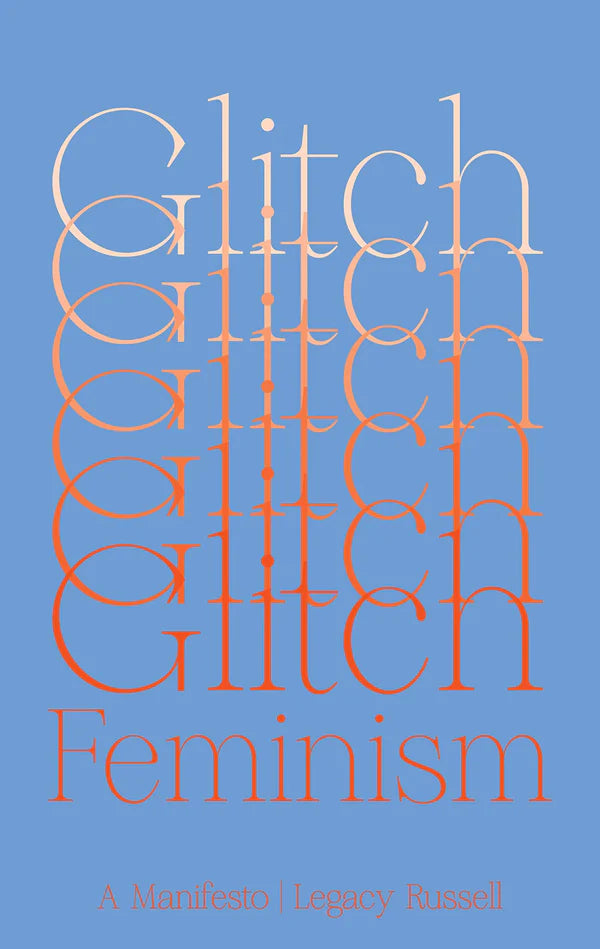 Glitch Feminism: A Manifesto Russell, Legacy