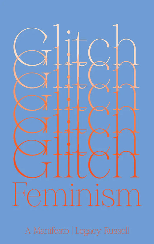 Glitch Feminism: A Manifesto Russell, Legacy