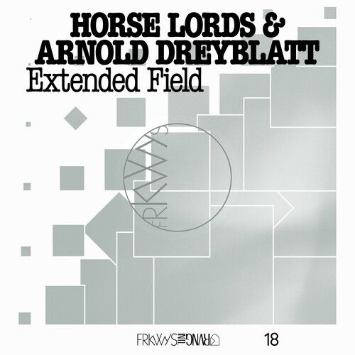 LP Horse Lords & Arnold Dreyblatt 'FRKWYS Vol. 18: Extended Field'