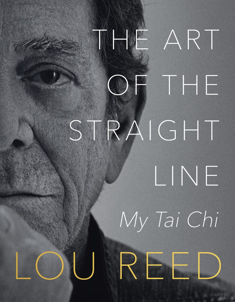 Art of the Straight Line My Tai Chi Lou Reed Laurie Anderson