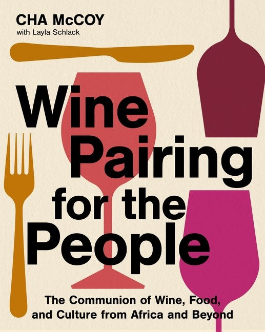 Wine Pairing for the People:  The Communion of Wine, Food, and Culture from Africa and Beyond