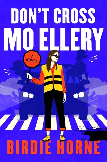 Don’t Cross Mo Ellery: A Novel (Birdie Horne)