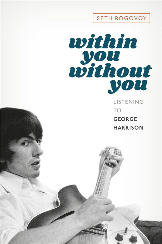 Within You Without You Listening to George Harrison