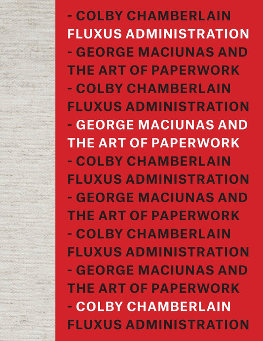 Fluxus Administration George Maciunas & the Art of Paperwork