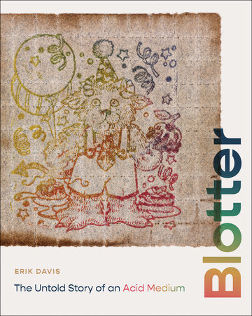 Blotter The Untold Story of an Acid Medium