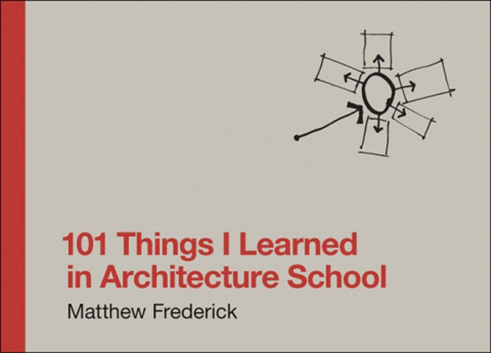 101 Things I Learned in Architecture School  Frederick, Matthew