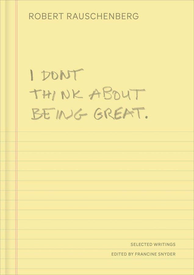 I Don't Think About Being Great: Rauschenberg