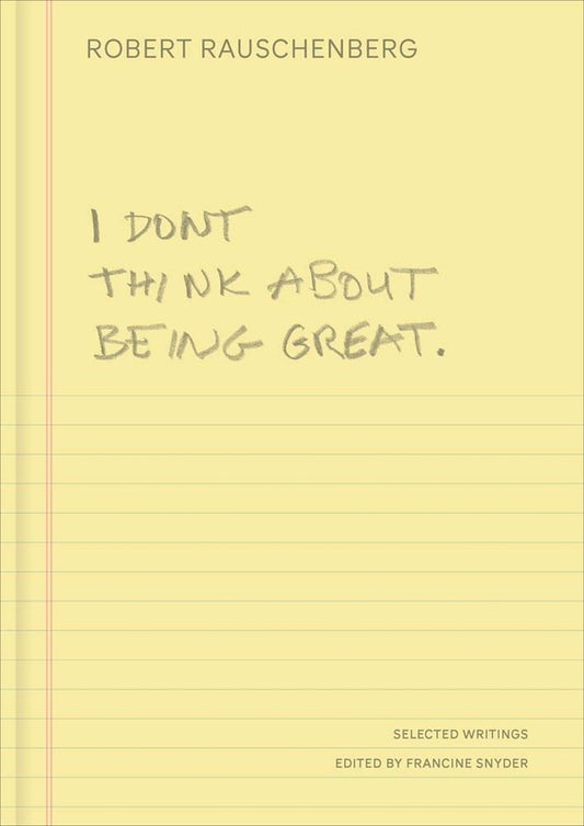 I Don't Think About Being Great: Rauschenberg