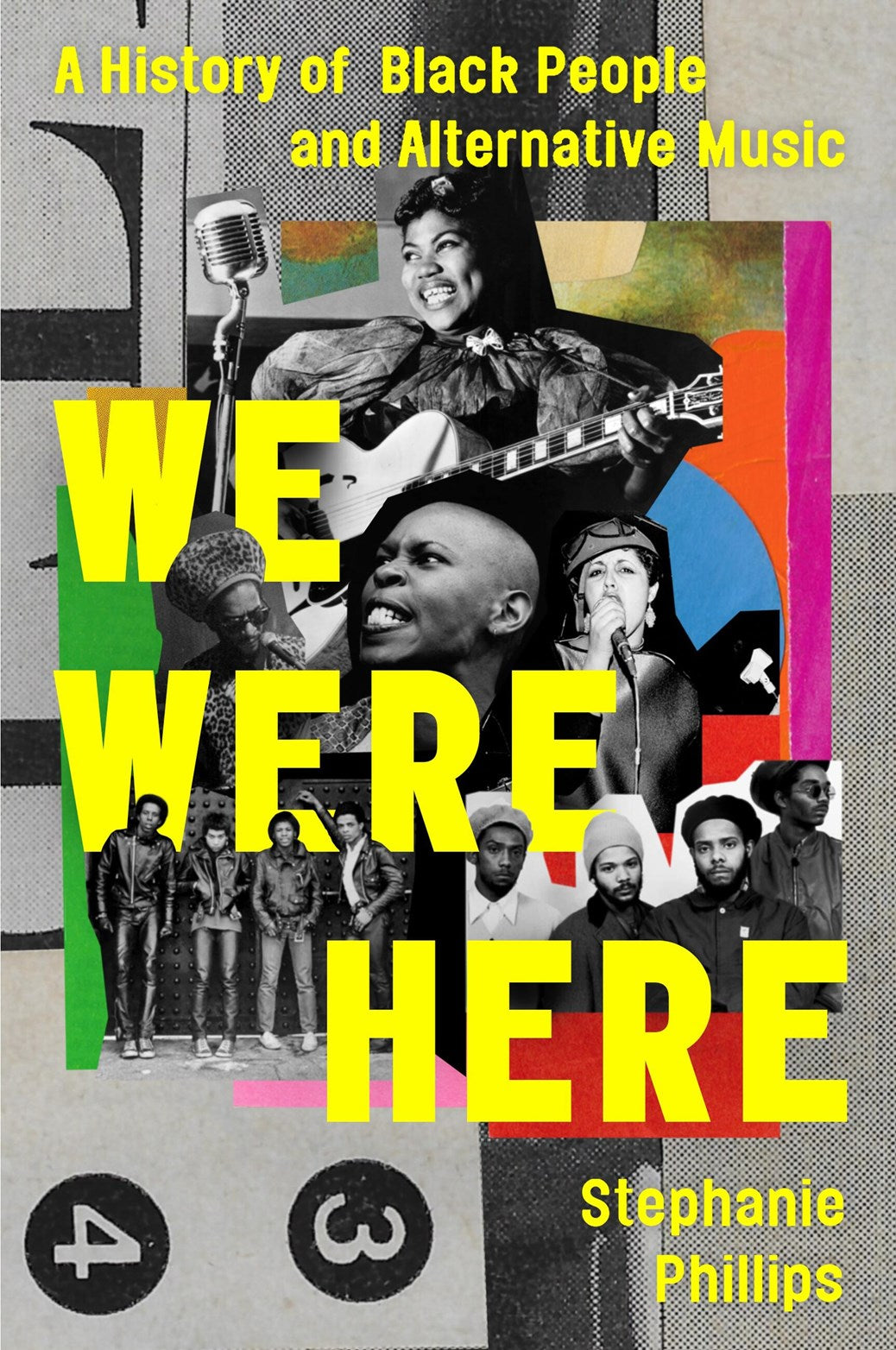 We Were Here:  A History of Black People and Alternative Music  Stephanie Phillips