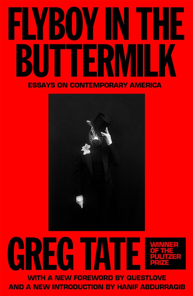 Flyboy in the Buttermilk:  Essays on Contemporary America  Greg Tate, Hanif Abdurraqib (Introduction by), Questlove (Foreword by)
