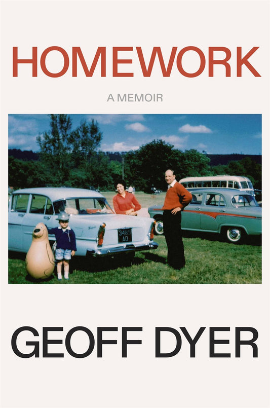 Homework : A Memoir  Geoff Dyer