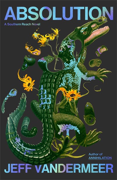 Absolution : A Southern Reach Novel ﻿VanderMeer