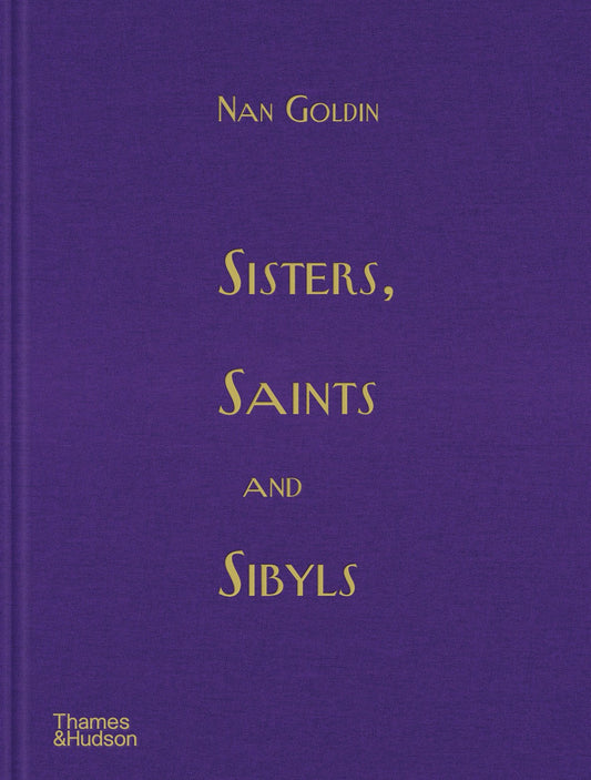 Sisters, Saints and Sibyls  Nan Goldin