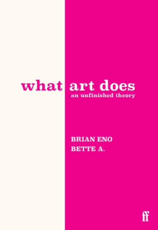 What Art Does : An Unfinished Theory