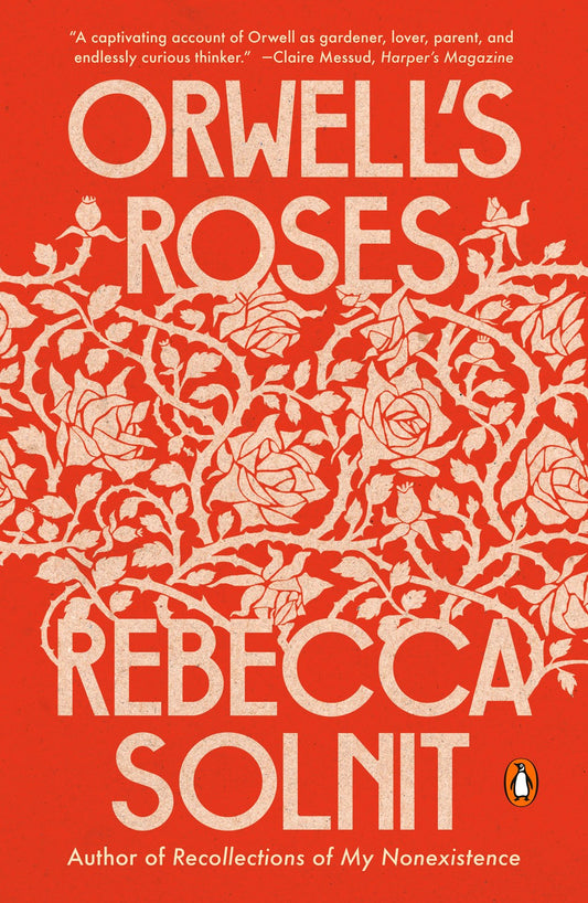 Orwell's Roses Rebecca Solnit