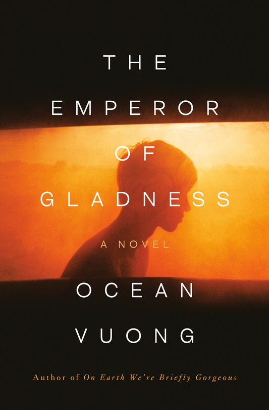 Emperor of Gladness : A Novel  Ocean Vuong